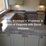 Marble Worktops in Wilmslow: A Touch of Elegance with David Williams
