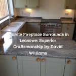 Granite Fireplace Surrounds in Leasowe: Superior Craftsmanship by David Williams