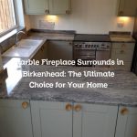 Marble Fireplace Surrounds in Birkenhead: The Ultimate Choice for Your Home